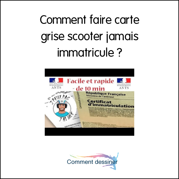 Comment faire carte grise scooter jamais immatriculé